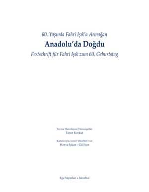 Anadolu'da Dogdu - Festschrift für Fahri Isik zum 60. Geburtstag