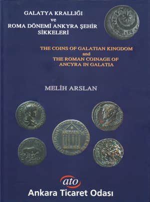 The Coins of Galatian Kingdom and the Roman Coinage of Ancyra in Galatia