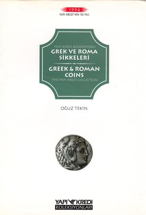 Greek and Roman Coins The Yapı Kredi Collection / Yapi Kredi Koleksiyonu Grek ve Roma Sikkeleri