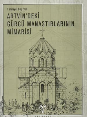 Artvin'deki Gurcu Manastirlarinin Mimarisi