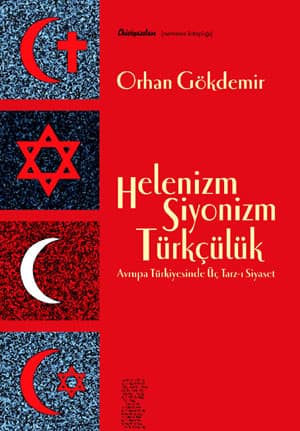 Helenizm Siyonizm Türkculuk. Avrupa Turkiyesinde Uc Tarz-i Siyaset