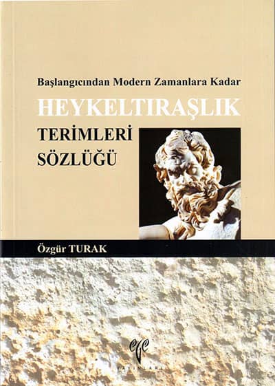 Heykeltiraslik Terimleri Sozlugu - Başlangıcından Modern Zamanlara Kadar