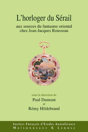 L&#39;horloger du Serail aux sources du fantasme oriental chez Jean-Jacques Rousseau