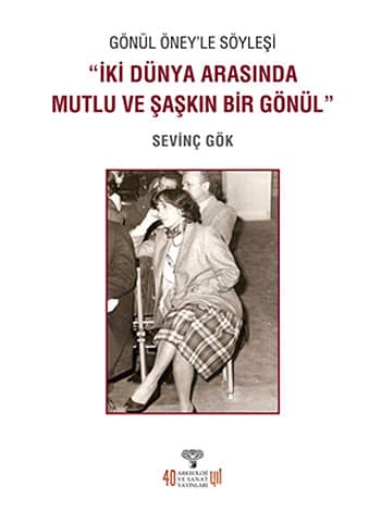 Gonul Oney&#39;le Soylesi “Iki Dunya Arasinda Mutlu Ve Saskin Bir Gonul