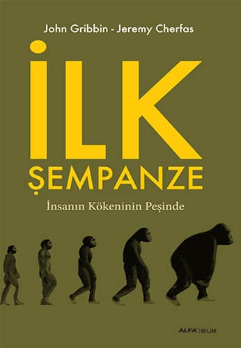 Ilk Sempanze. Insanin Kokeninin Pesinde