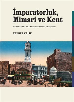 Imparatorluk, Mimari ve Kent. Osmanli - Fransiz Karsilasmalari (1830-1914)