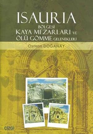 Isauria Bolgesi Kaya Mezarlari ve Olu Gomme Gelenekleri