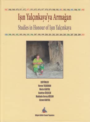 Studies in Honour of Isin Yalcinkaya / Isin Yalcinkaya'ya Armagan