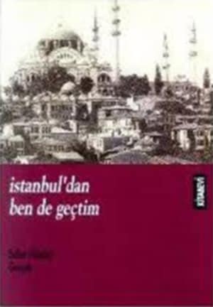 Istanbul'dan Ben de Gectim / Selim Nuzhet Gercek
