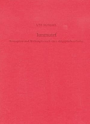 Iunmutef. Konzeption und Wirkungsbereich eines Altaegyptischen Gottes