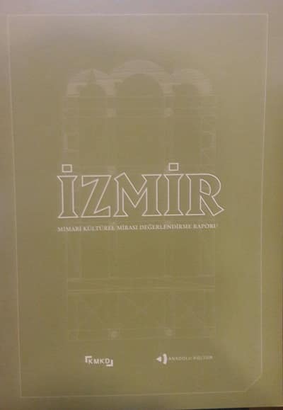 Izmir. Mimari Kulturel Mirasi Degerlendirme Raporu