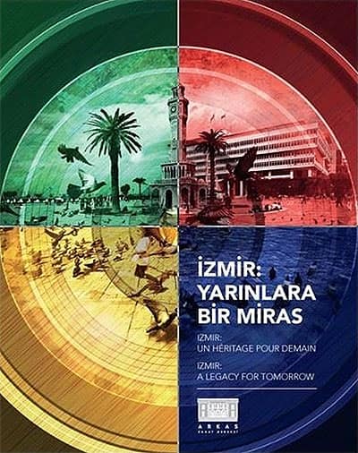 Izmir: A Legacy For Tomorrow / İzmir: Yarinlara Bir Miras