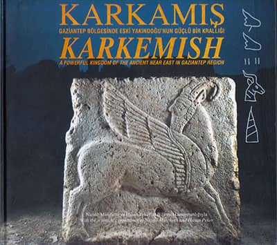Karkemish. A Powerful Kingdom of the Ancient Near East in Gaziantep Region