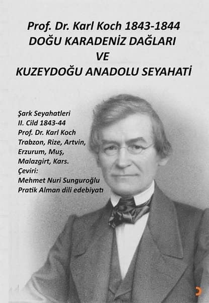 Prof. Dr. Karl Koch 1843-1844 Dogu Karadeniz Daglari ve Kuzeydogu Anadolu Seyahati