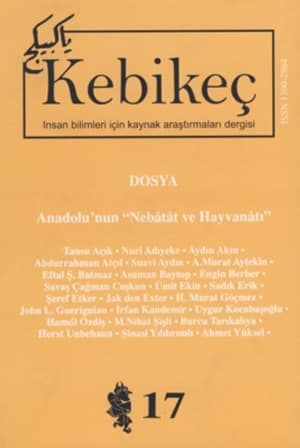 Kebikec Insan Bilimleri Icin Kaynak Arastirmalari Dergisi, 2004, Yil: 9 Sayi: 17 - Dosya: Anadolu'nun ''Nebatat ve Hayvanati''