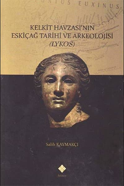 Kelkit Havzasi'nin Eskicag Tarihi ve Arkeolojisi (Lykos)