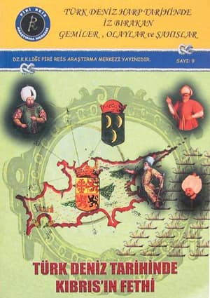 Turk Deniz Harp Tarihinde Iz Birakan Gemiler. Olaylar ve Sahuslar Turk Deniz Harp Tarihinde Kibrisin Fethi