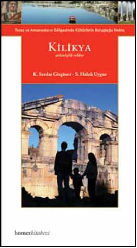 Kilikya - Toros ve Amanoslarin Golgesinde Kulturlerin Bulustugu Nokta Kilikya - Toros ve Amanoslarin Golgesinde Kulturlerin Bulustugu Nokta