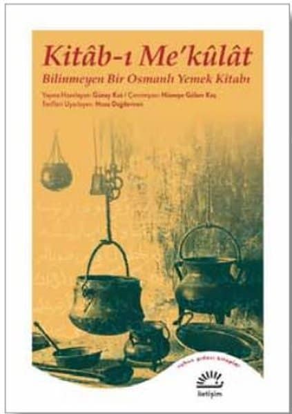 Kitab-i Me'kulat - Bilinmeyen Bir Osmanli Yemek Kitabi