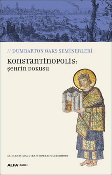 Konstantinopolis: Sehrin Dokusu. Dumbarton Oaks Seminerleri