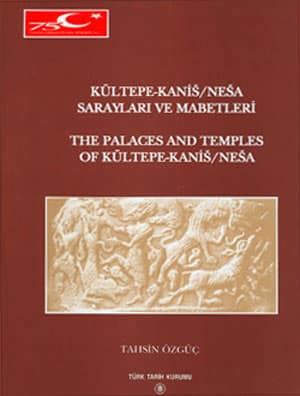 Kultepe-Kanis / Nesa Saraylari ve Mabetleri / The Palaces and Temples of Kultepe-Kanis / Nesa
