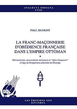 La Franc-Maçonnerie D&#39;Obedience Française dans L&#39;Empire Ottoman