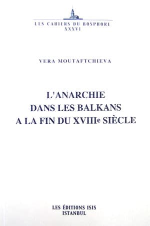 L&#39;Anarchie dans les Balkans à la fin du XVIIIe Siècle