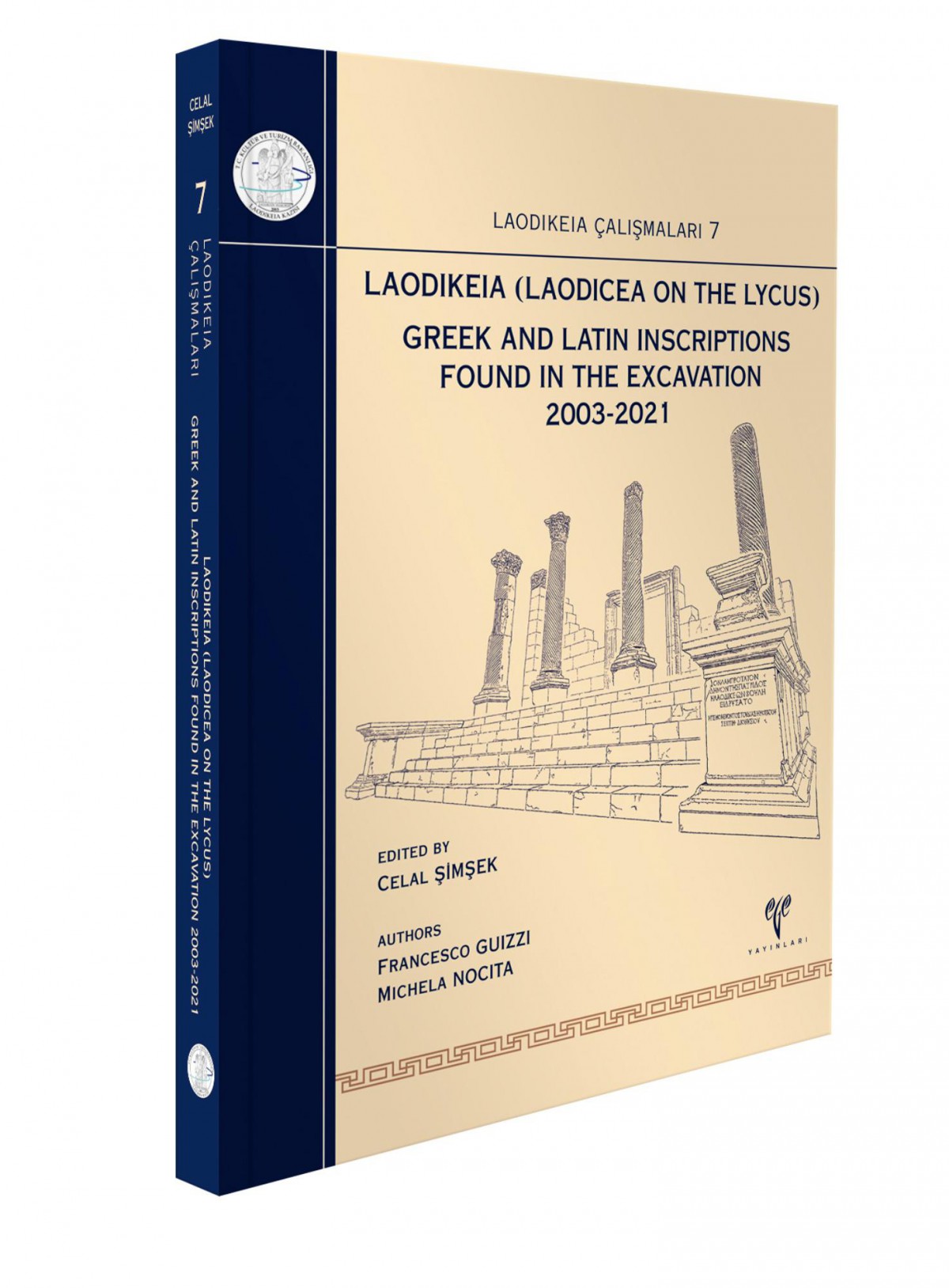 Laodikeia Çalışmaları 7 Laodikeia (Laodicea on the Lycus) Greek and Latin Inscriptions found in the Excavation 2003-2021 - Laodikeia Çalışmaları 7