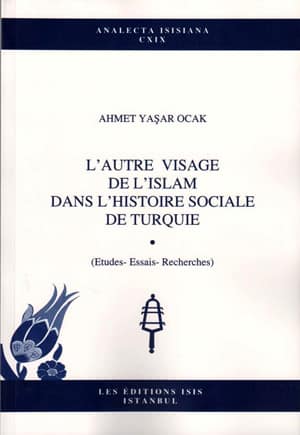 L&#39;Autre Visage de L&#39;islam dans L&#39;historie Sociale de Turquie