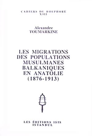 Les Migrations des Populations Musulmanes Balkaniques en Anatolie (1876-1913)