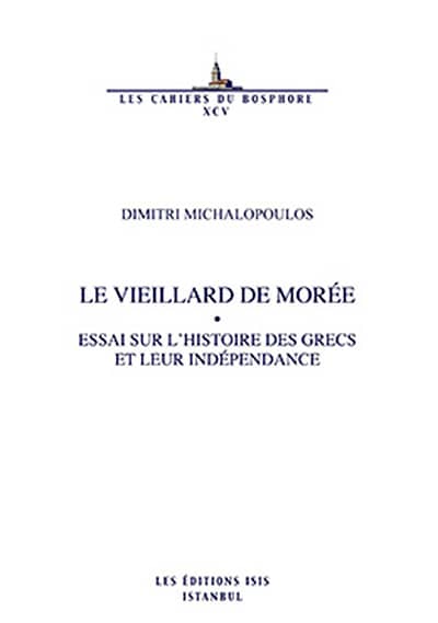 Le Vieillard de Morée Essai Sur L'histoire des Grecs et Leur Indépendance