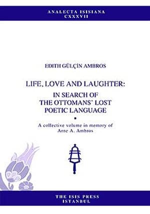 Life, Love and Laughter: In Search of the Ottomans' Lost Poetic Language