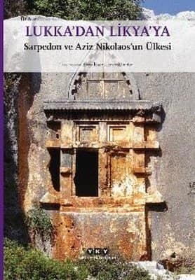 Lukka'dan Likya'ya Sarpedon ve Aziz Nikolaos'un Ulkesi