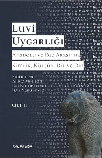 Luvi Uygarligi. Anadolu ve Ege Arasinda Kimlik, Kultur, Dil ve Din (Cilt 2)