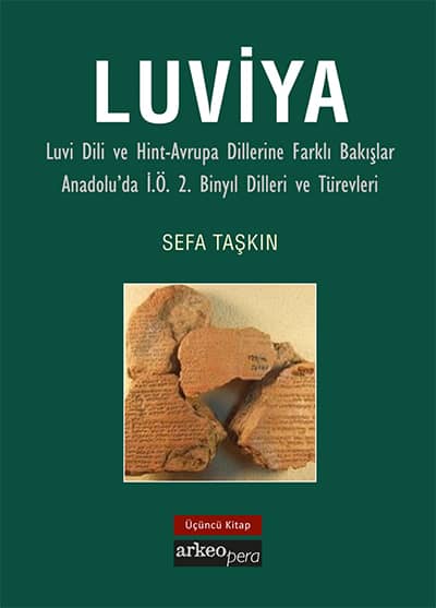 Luviya III - Luvi Dili ve Hint-Avrupa Dillerine Farkli Bakislar Anadolu'da I.O. 2. Binyul Dilleri ve Turevleri
