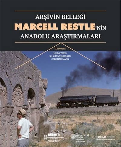Marcell Restle'nin Anadolu Arastirmalari - Arşivin Bellegi