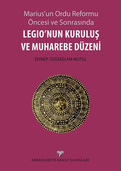 Marius'un Ordu Reformu Oncesi ve Sonrasinda Legio'nun Kurulus ve Muharebe Duzeni