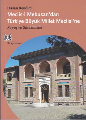 Meclis-i Mebusan'dan Turkiye Buyuk Millet Meclisi'ne. Kopus ve Sureklilikler Meclis-i Mebusan'dan Turkiye Buyuk Millet Meclisi'ne. Kopus ve Sureklilikler