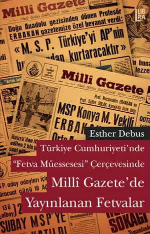 Turkiye Cumhuriyeti'nde 'Fetva Muessesesi' Çercevesinde Milli Gazete'de Yayinlanan Fetvalar