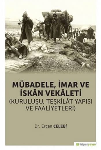 Mubadele Imar ve Iskan Vekaleti (Kurulusu Teskilat Yapisi ve Faaliyetleri) Mubadele Imar ve Iskan Vekaleti (Kurulusu Teskilat Yapisi ve Faaliyetleri)