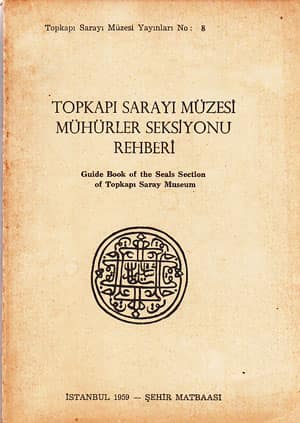 Guide Book of the Seals Section of Topkapi Saray Museum