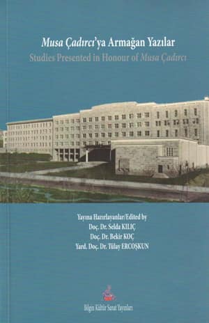 Studies Presented in Honour of Musa Cadirci - Musa Cadirci'ya Armagan Yazilar