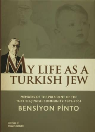 My Life As a Turkish Jew. Memoirs of the President of the Turkish-Jewish Community 1989-2004 My Life As a Turkish Jew. Memoirs of the President of the Turkish-Jewish Community 1989-2004