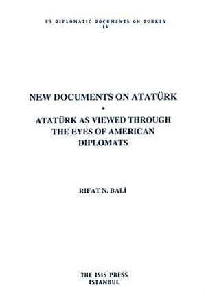 New Documents on Ataturk. Ataturk as Viewed Through the Eyes of American Diplomats