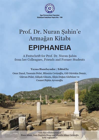 'EPIPHANEIA' A Fesrschrift for Prof. Dr. Nuran Şahin from her Colleagues, Friends and Former Students