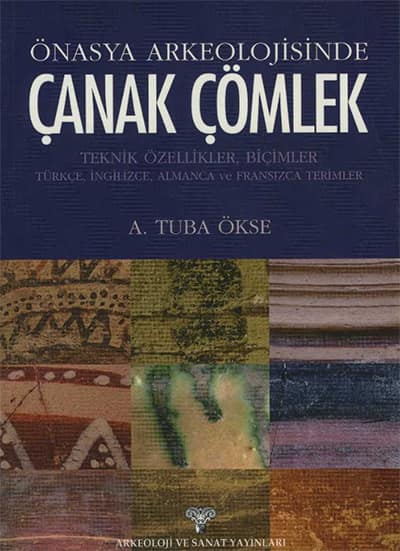 Onasya Arkeolojisinde Canak Comlek. Teknik Ozellikler, Bicimler