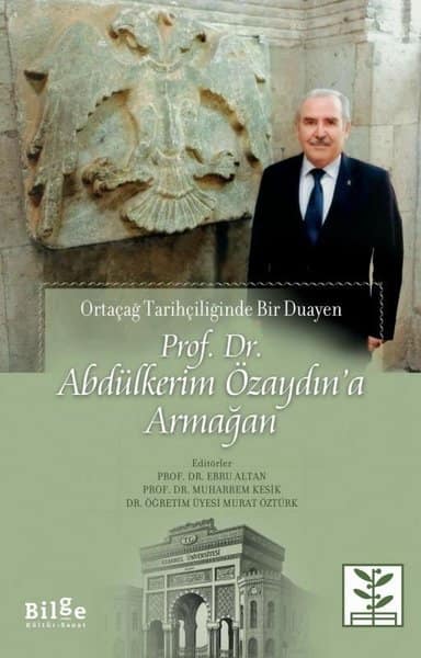 Prof. Dr. Abdulkerim Ozaydin'a Armagan. Ortaçag Tarihciliğinde Bir Duayen