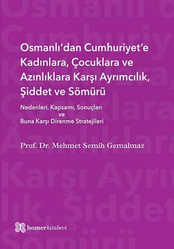 Osmanli'dan Cumhuriyet'e Kadinlara, Cocuklara ve Azinliklara Karsi Ayrimcilik, Siddet ve Somuru