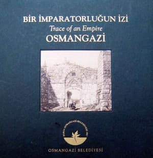 Trace of an Empire: Osmangazi / Bir Imparatorlugun Izi: Osmangazi