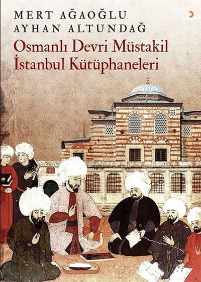 Osmanli Devri Mustakil Istanbul Kutuphaneleri